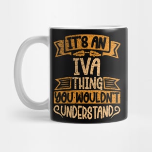 It's An Iva Thing You Wouldn't Understand Mug